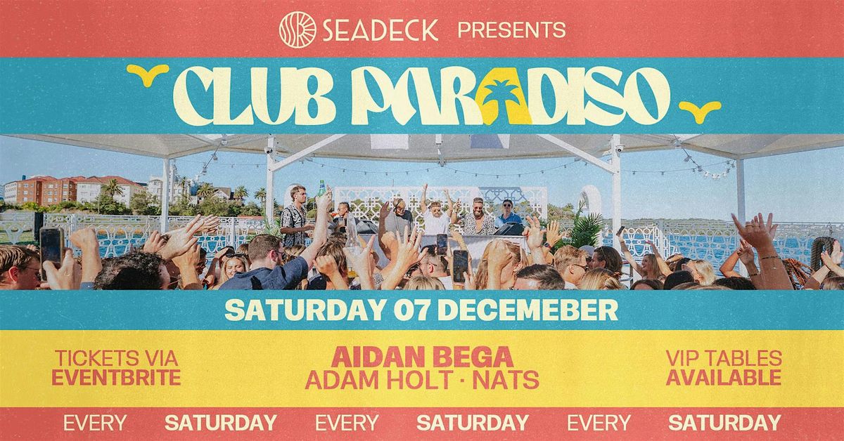 SEADECK presents CLUB PARADISO - Saturday 7th December 2024