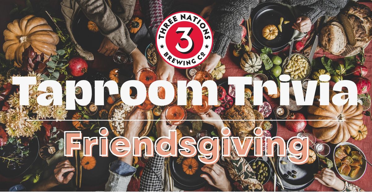 Taproom Trivia: Friendsgiving