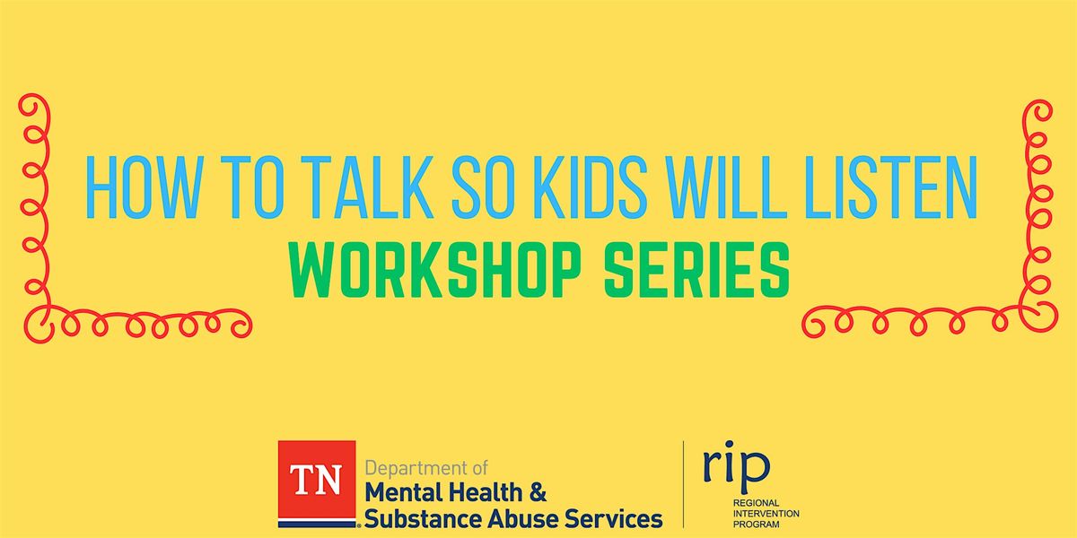 How to Talk so Kids Will Listen Workshop Series