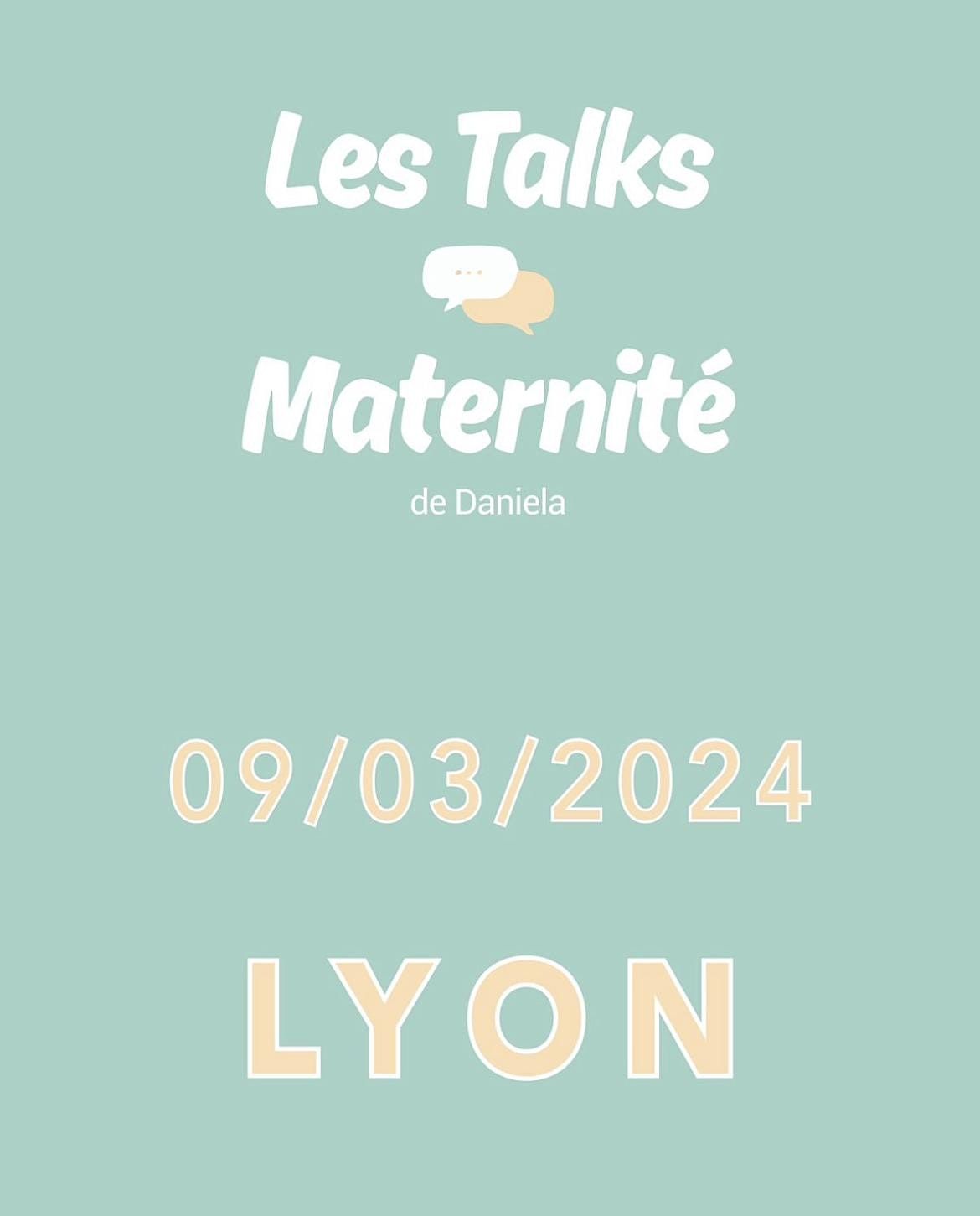 Talk Maternit\u00e9 de Daniela - 9 mars \u00e0 Lyon