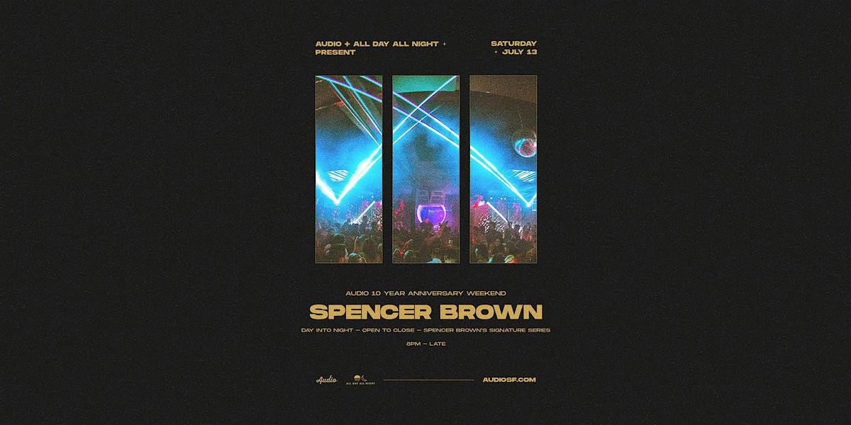 SPENCER BROWN (DAY INTO NIGHT - OPEN TO CLOSE SET)