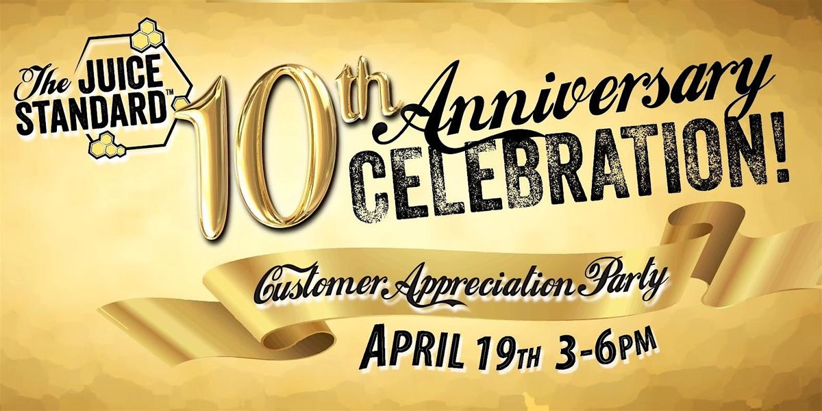 The Juice Standards TENTH Anniversary Party, The Juice Standard