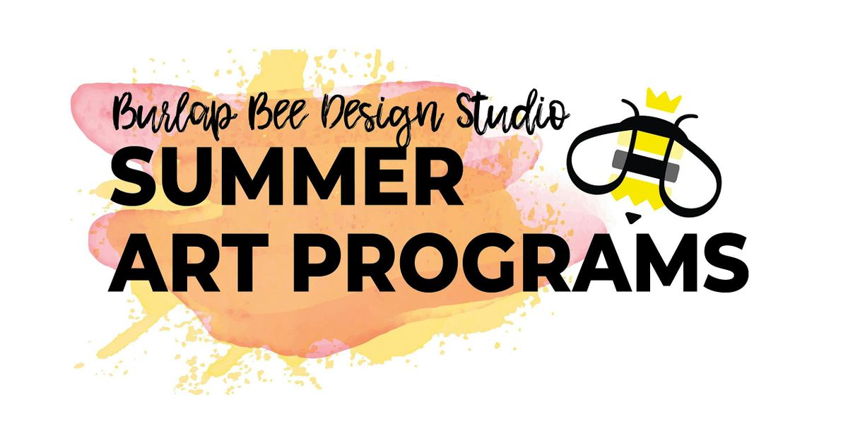 Burlap Bee Summer Art Programs 2024
