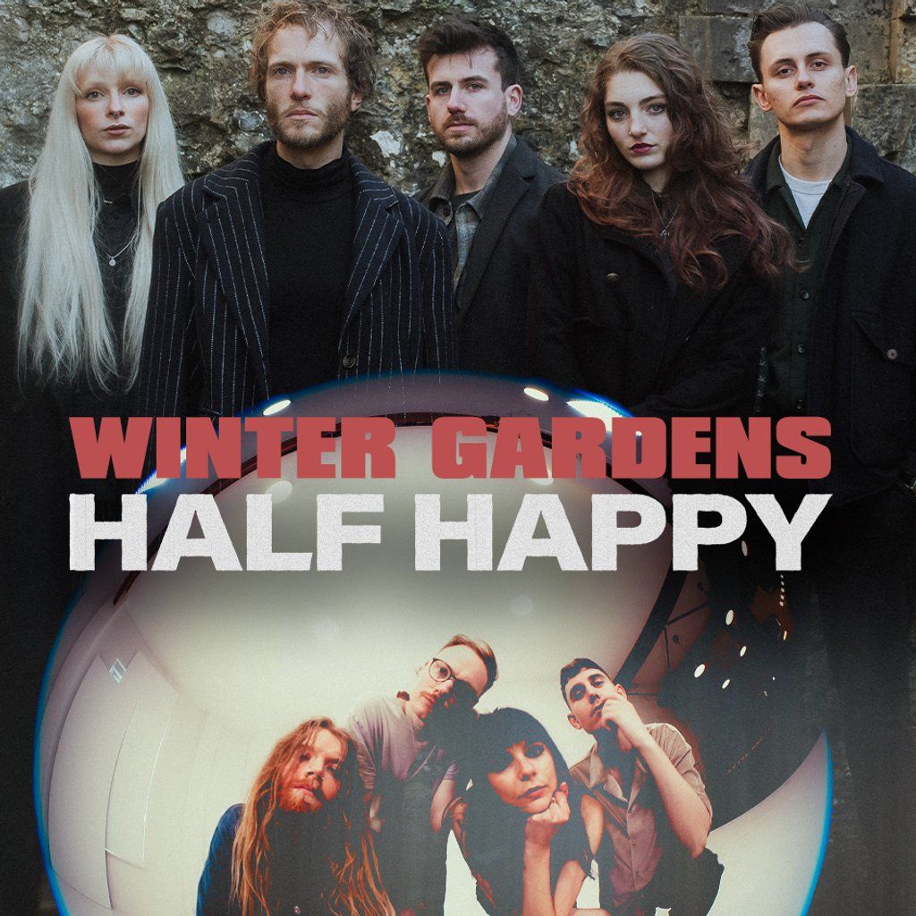 Winter Gardens & Half Happy