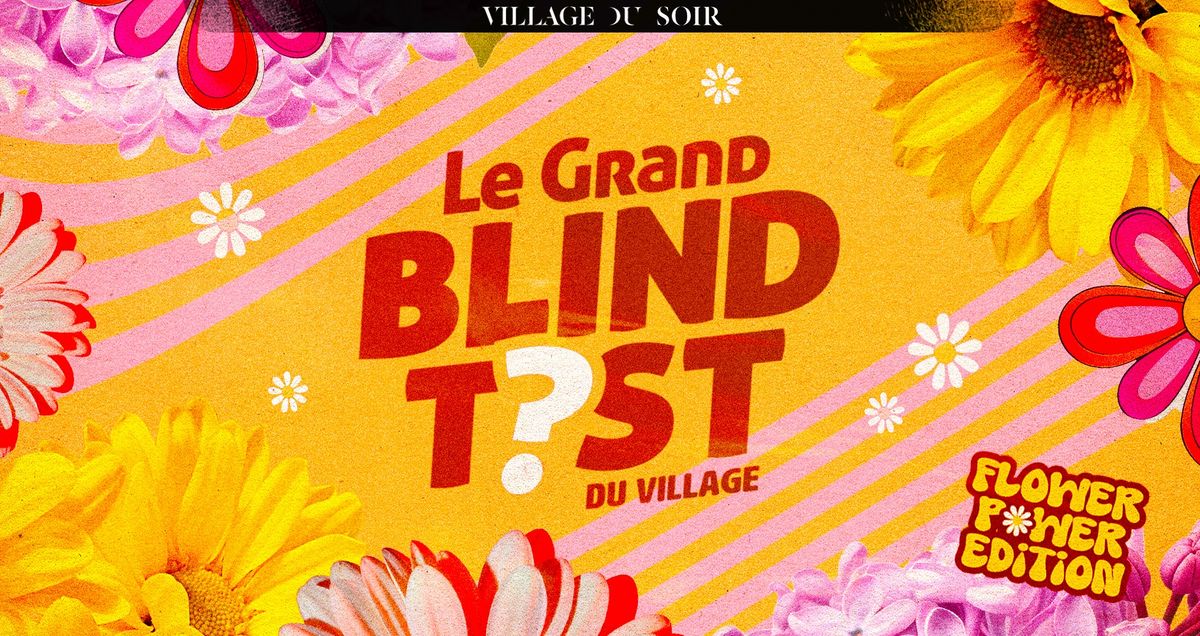 Le Grand Blind Test du Village \u2022 Flower Power Edition