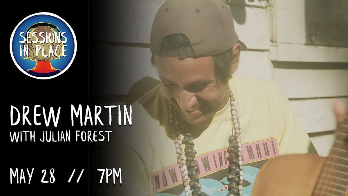 Sessions in Place: Drew Martin with Julian Forest