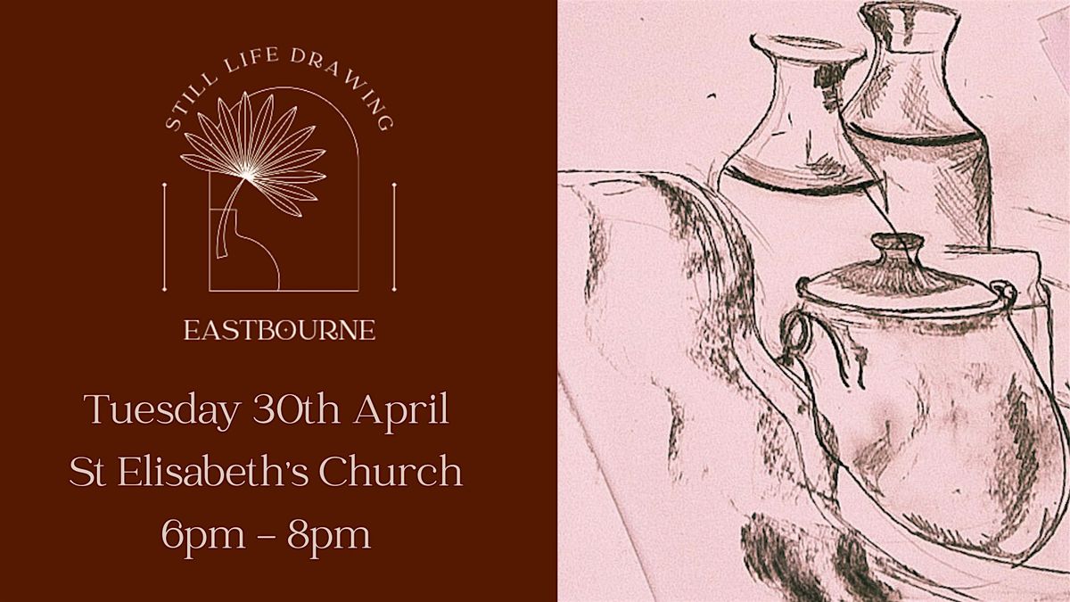 Still Life Drawing Eastbourne At St Elisabeth's Church 30\/04\/24