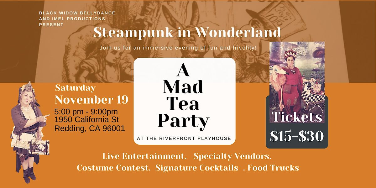 Steampunk in Wonderland; A Mad Tea Party, Riverfront Playhouse, Redding ...