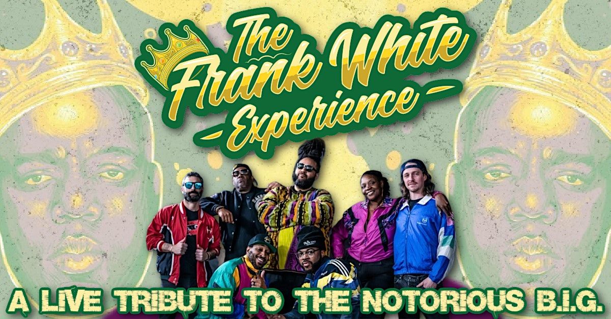 The Frank White Experience - A Live Tribute to The Notorious B.I.G.