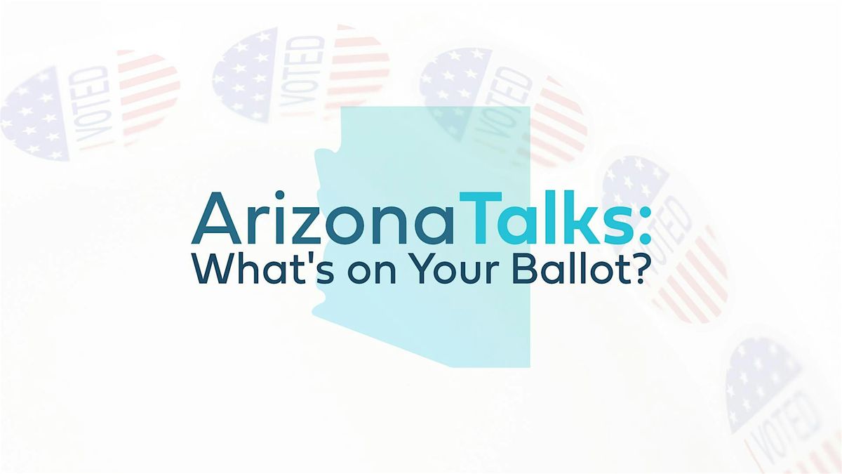 Arizona Talks: What's on Your Ballot