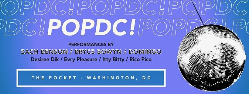 The Pocket Presents: PopDC! w\/ Bryce Bowyn + Zach Benson + Domingo