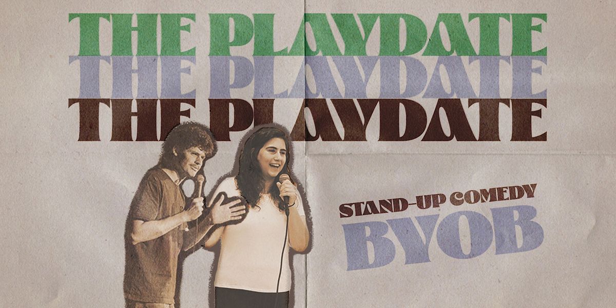 The Playdate - Stand-Up Comedy in an Intimate Black Box Theater - BYOB