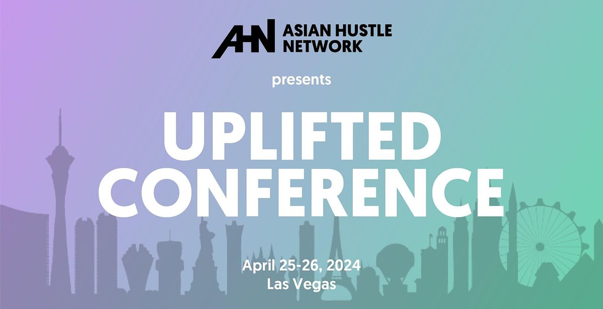 Asian Hustle Network Uplifted Conference 2024