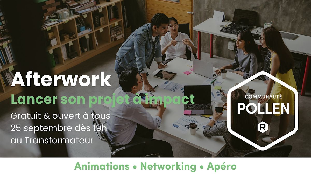 Afterwork sp\u00e9cial "Lancer son projet \u00e0 impact"