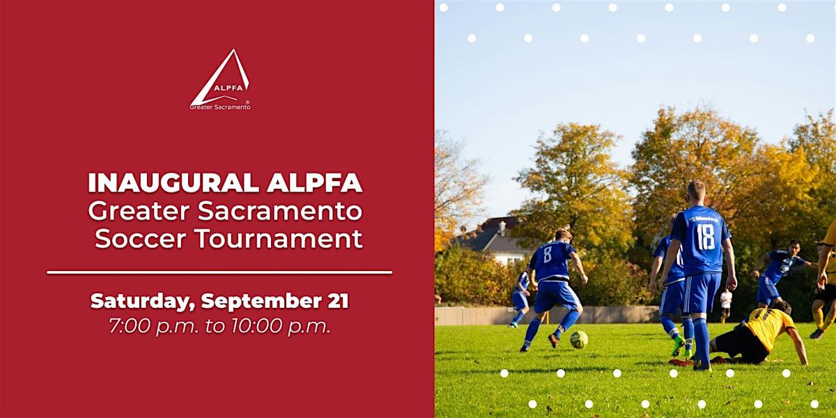 Inaugural ALPFA Greater Sacramento Soccer Tournament