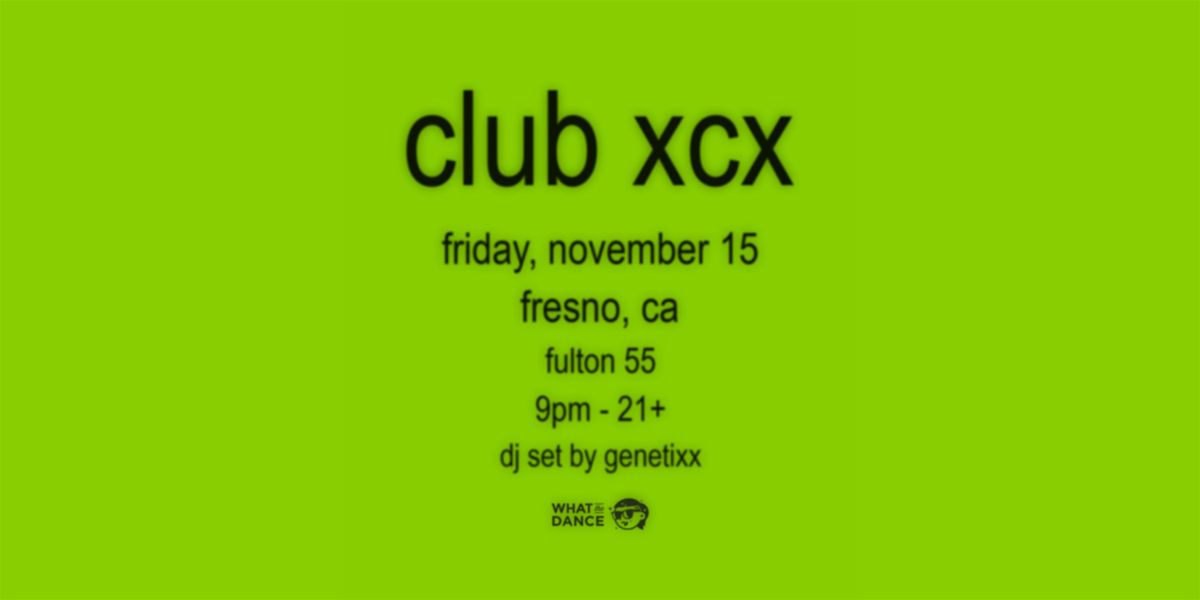 CLUB XCX: A BRATTY DANCE NIGHT - FRESNO (21+)