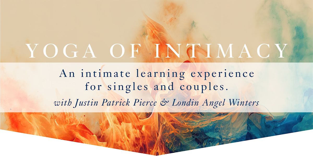 Yoga of Intimacy, Coed Weekend Intensive w\/ Pierce & Winters