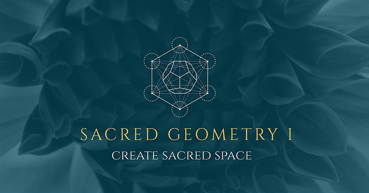 Sacred Geometry 1: Create Sacred Space