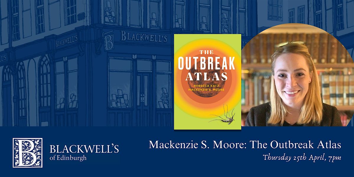 Mackenzie S. Moore: The Outbreak Atlas