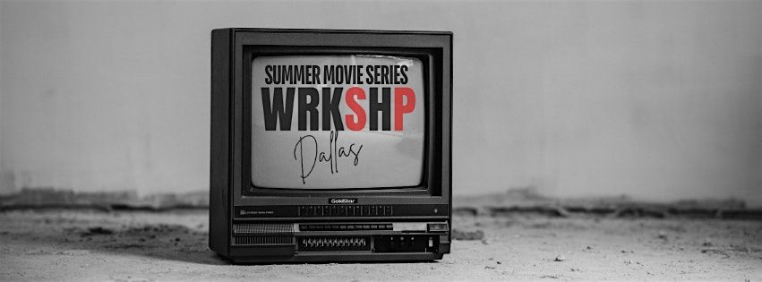 Summer Movie Series at WRKSHP Dallas