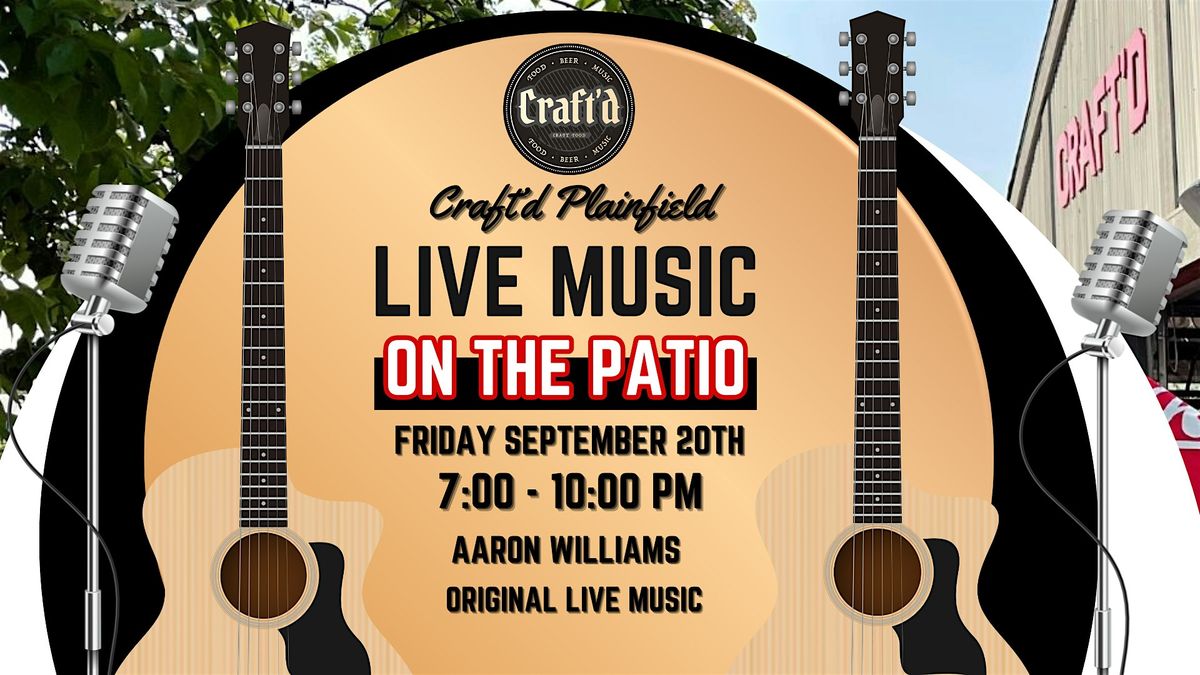 Craft'd Plainfield Original Live Music - Aaron Williams - Friday 9\/20