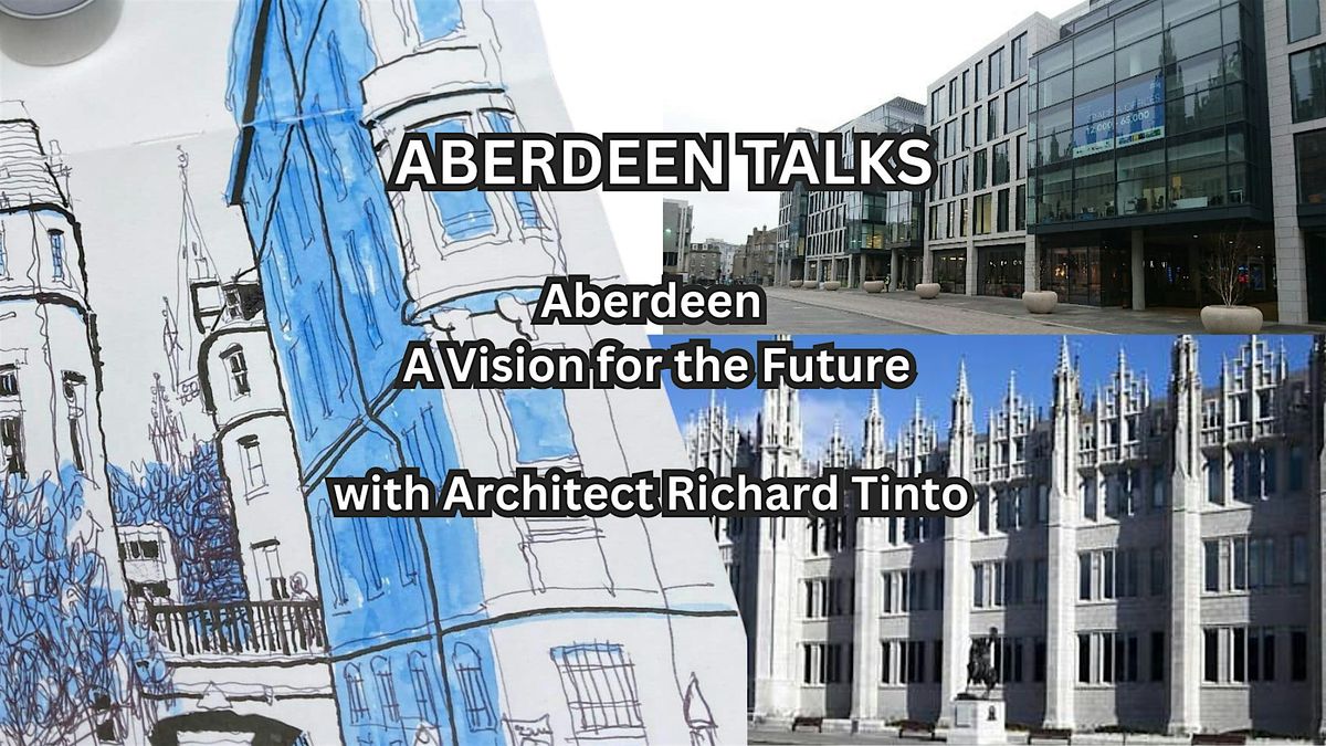 Aberdeen Talks - Aberdeen: A Vision for the Future