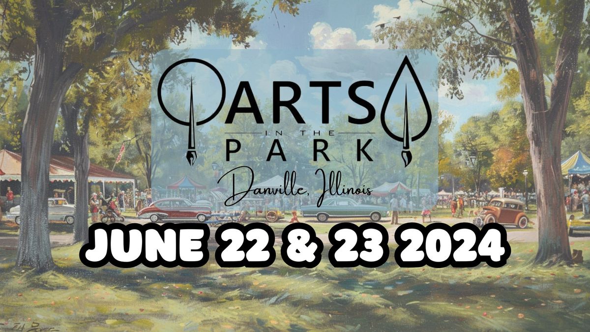 Arts in the Park 2024, Lincoln Park, Danville, 22 June to 23 June