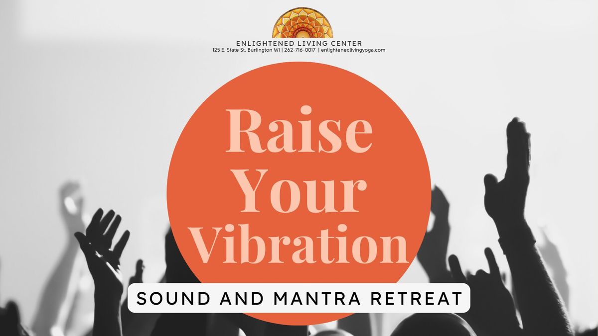 Raise Your Vibration- Sound and Mantra Retreat