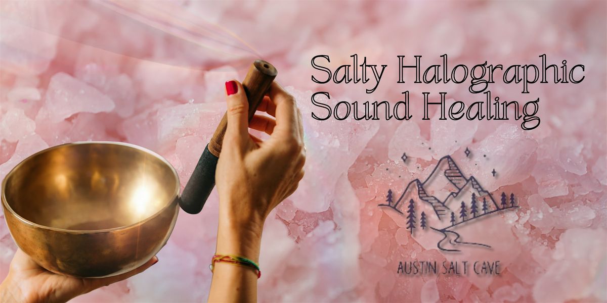 Salty Halographic Sound Healing