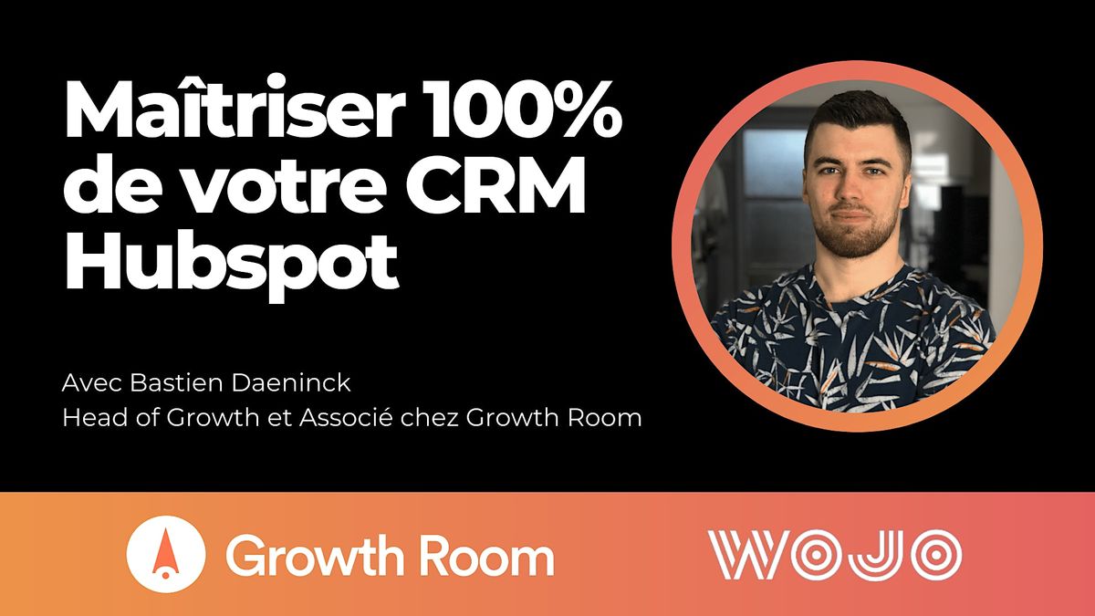 Maîtriser 100 de votre CRM Hubspot, Wojo, Paris, 11 May 2023