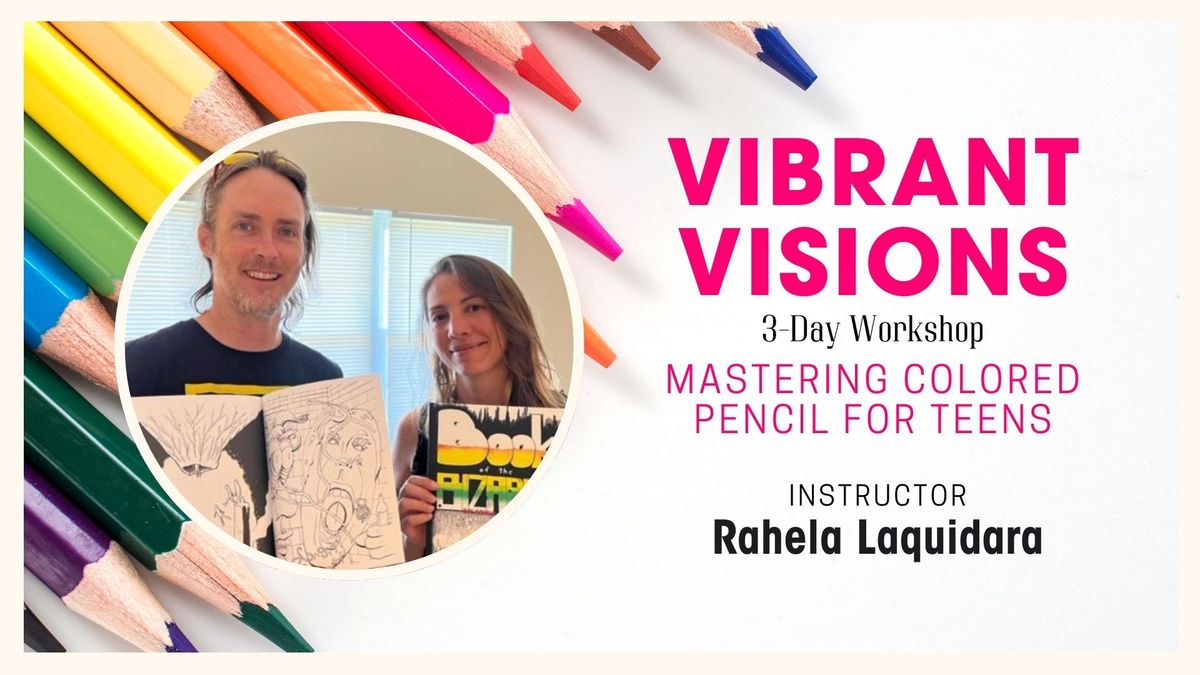 Vibrant Visions: 3-Day Colored Pencil Workshop for Teens