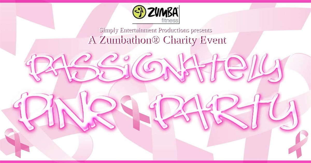 "Passionately Pink Party" Zumbathon Charity Event