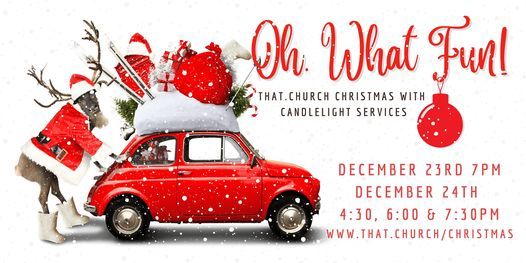 Sherwood Church Christmas Services 2022 Oh What Fun! Christmas At That.church, That.church Sherwood, 24 December  2021