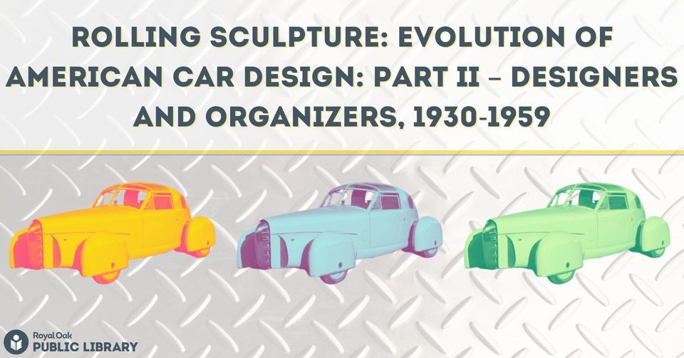 Rolling Sculpture: Evolution of American Car Design: Part II