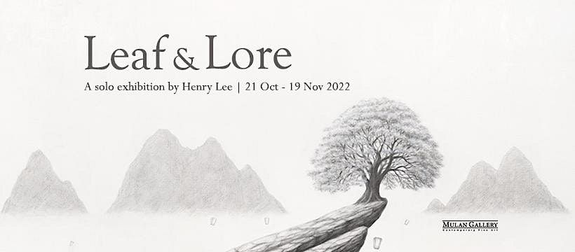 Leaf & Lore | A solo exhibition by Henry Lee