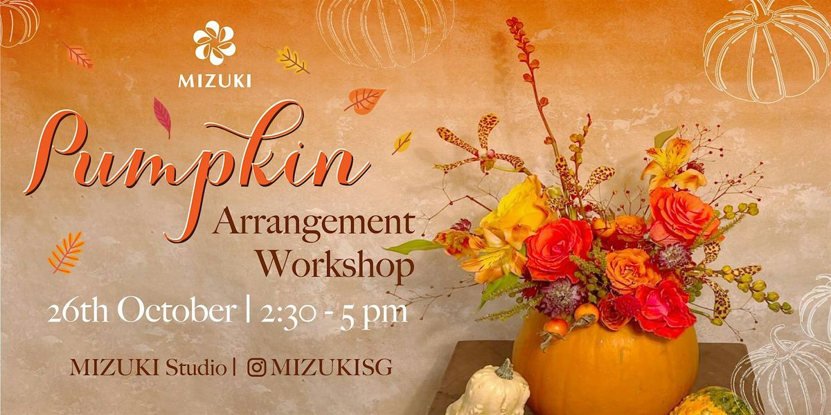 Flower Arrangement Workshop - Pumpkin Arrangement