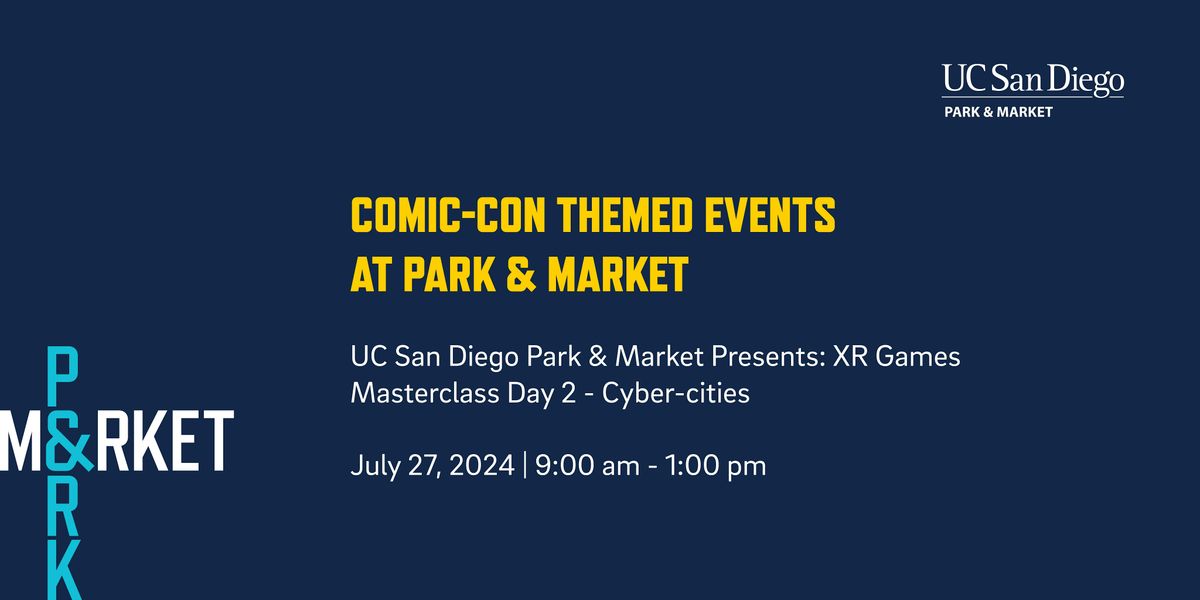 UC San Diego Park & Market Presents: XR Games Masterclass Day 2