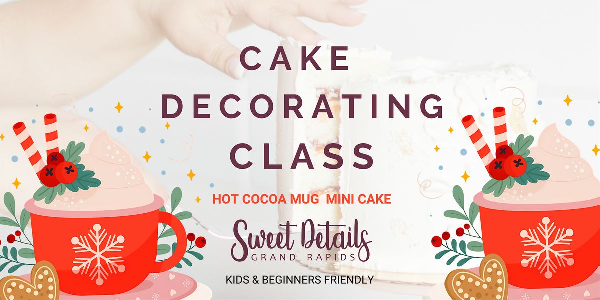 Hot Cocoa Mug CAKE Decorating Class