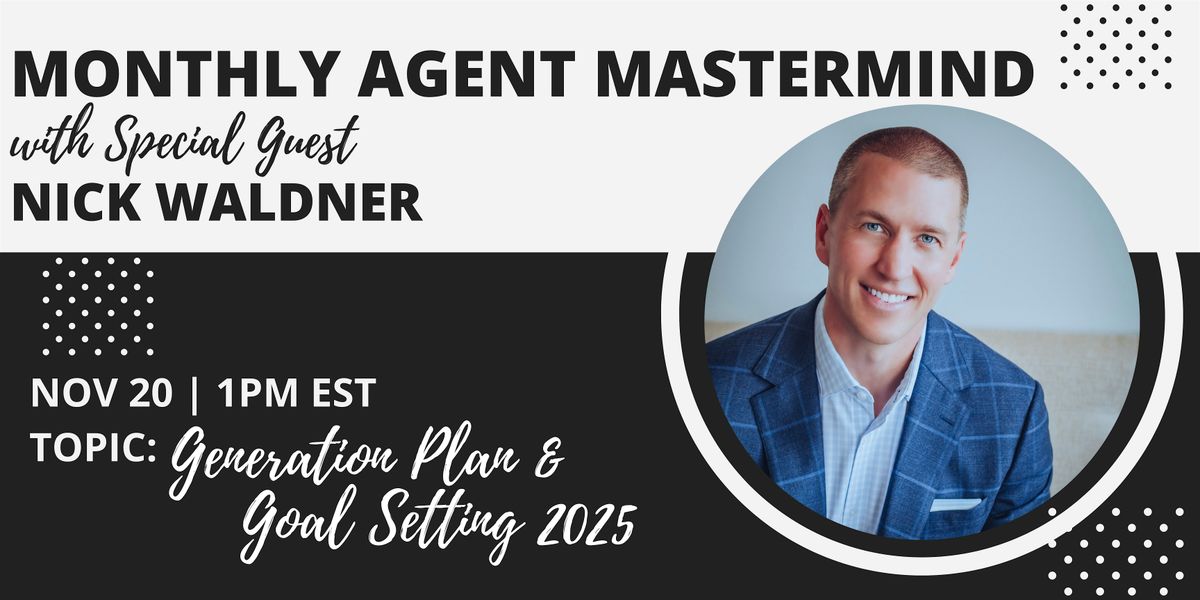 MI\/NO Monthly Agent Mastermind - Special Guest Nick Waldner