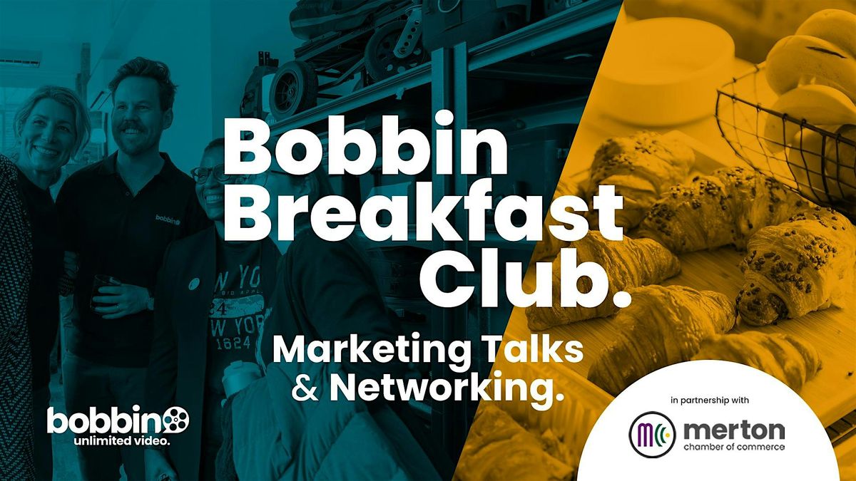 Bobbin Breakfast Club: Marketing Talks & Networking.