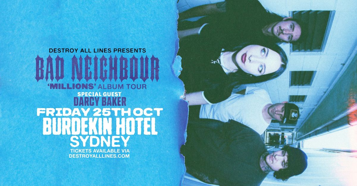 Bad Neighbour | Sydney | 'Millions Album Tour' with Darcy Baker | Burdekin Hotel 18+