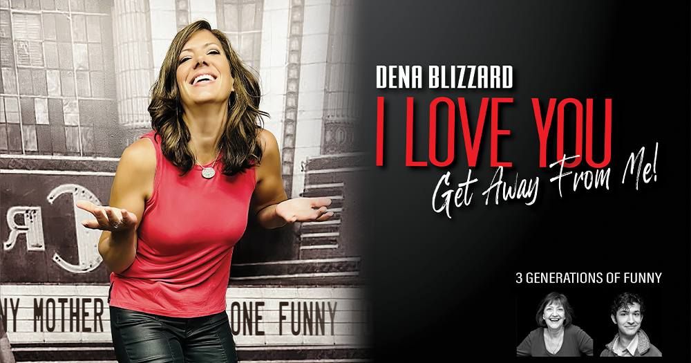 Dena Blizzard "I Love You, Get Away From Me!"