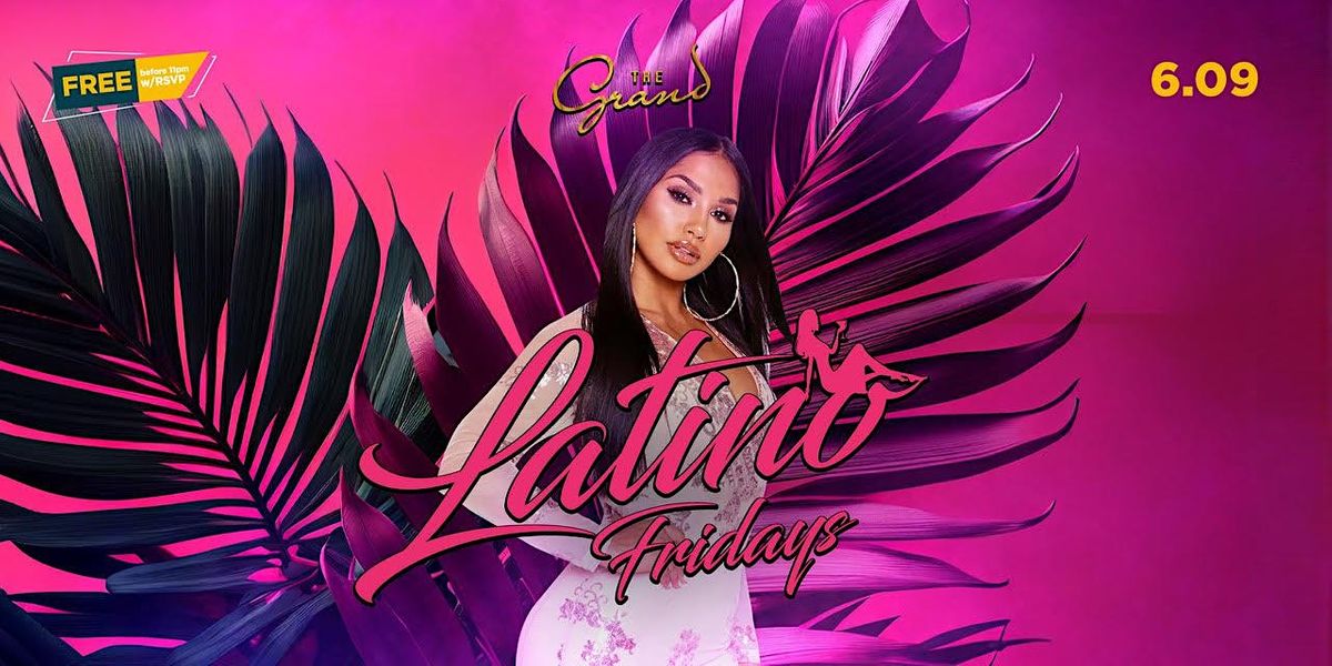 Latino Fridays at The Grand Nightclub 6.9.23
