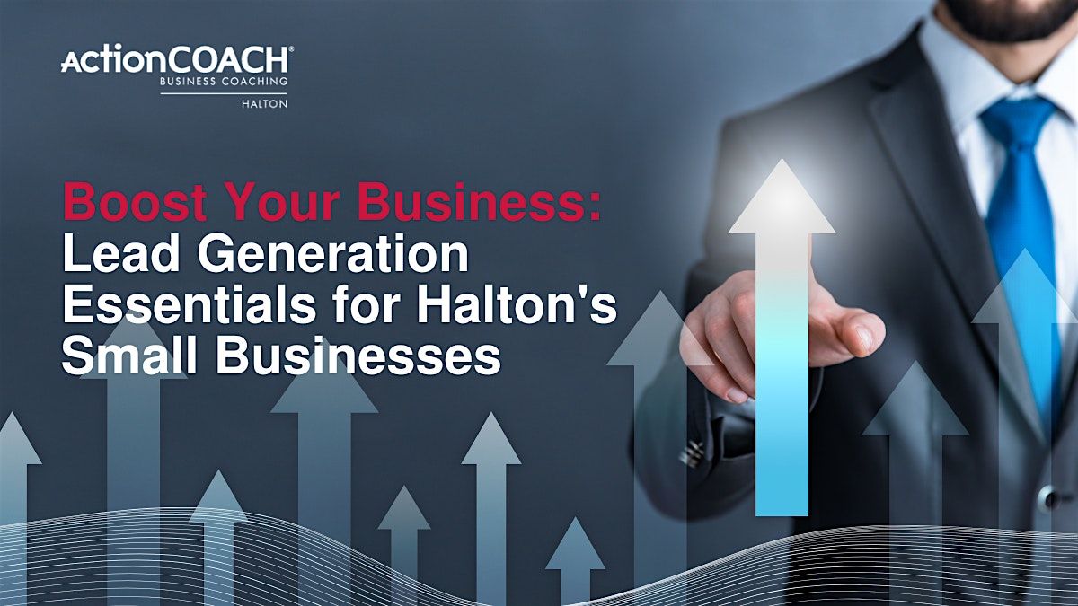 Boost Your Business: Lead Generation Essentials for Halton's Small Business