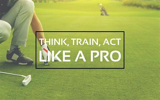 Think, Act, Train Like a Pro