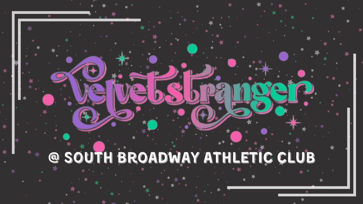 velvetstranger @ South Broadway Athletic Club