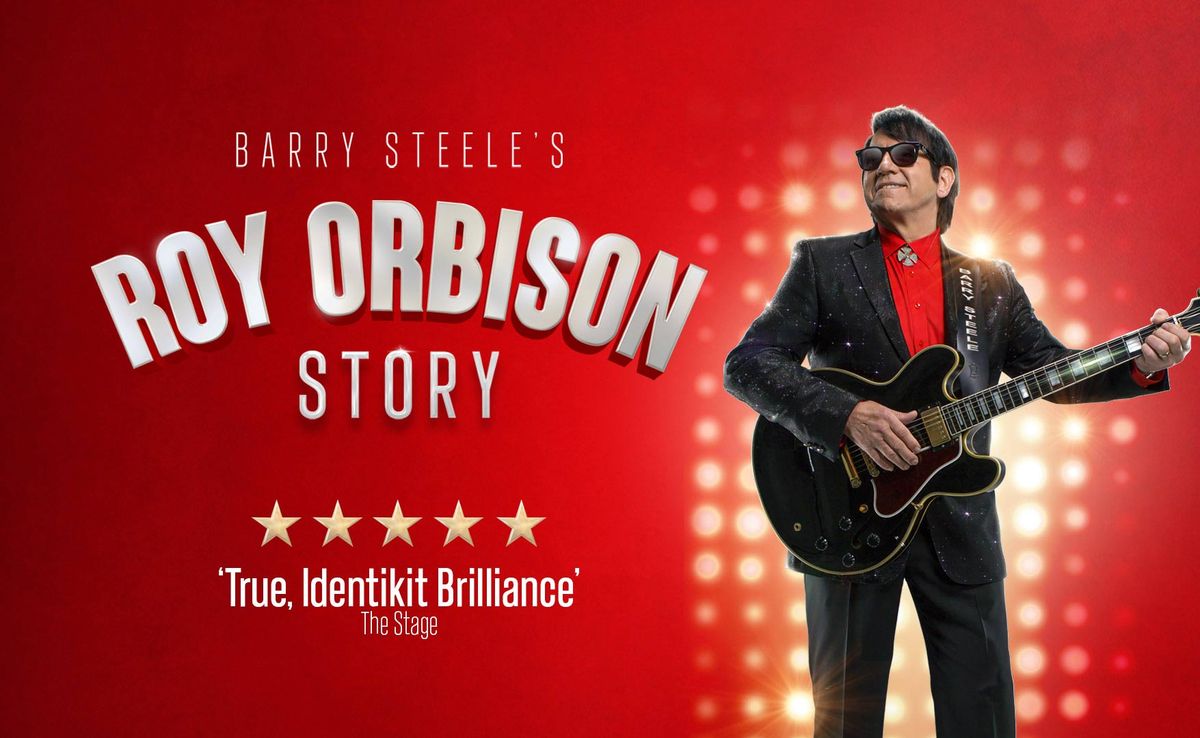 Barry Steele & Friends - The Roy Orbison Story