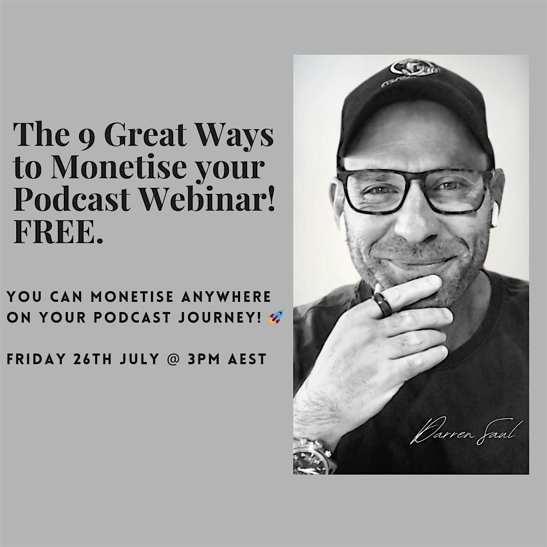 WEBINAR: The 9 Great Ways to Monetise your Podcast! FREE.