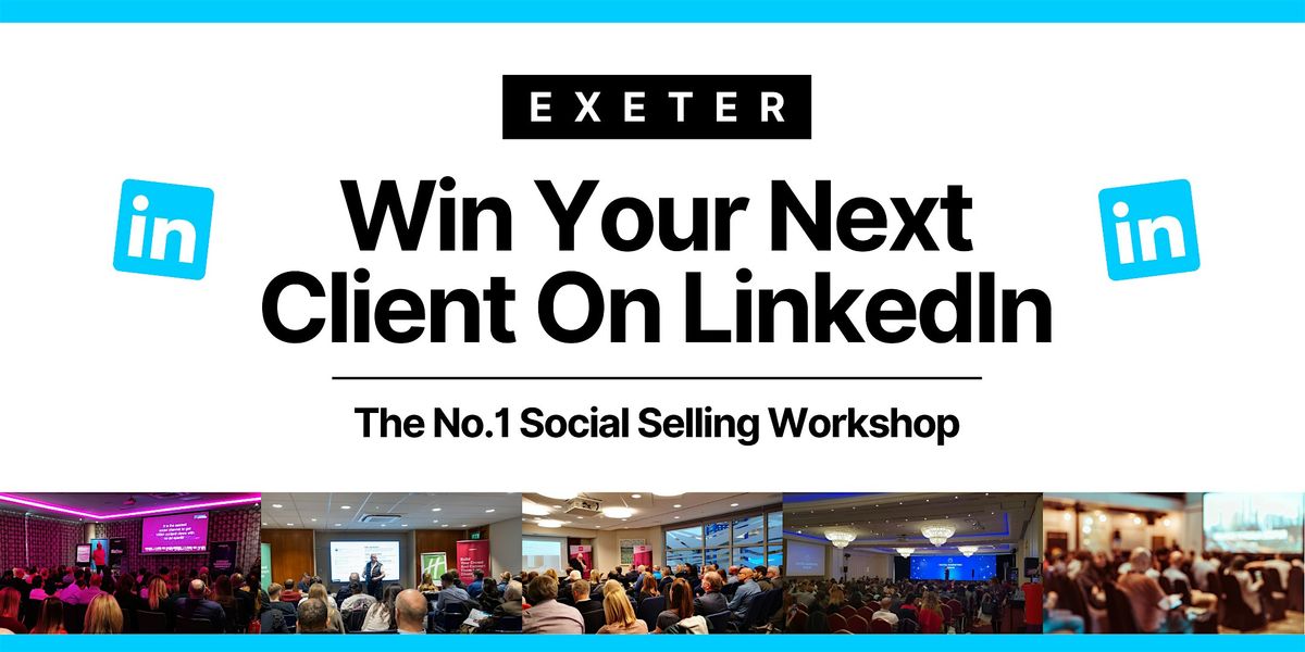 Win Your Next Client on LinkedIn - EXETER