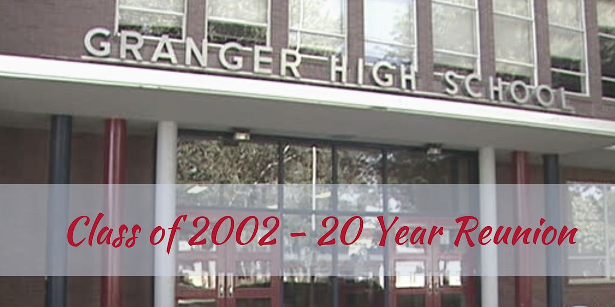 Granger High School Class of 2002 - 20 Year Reunion